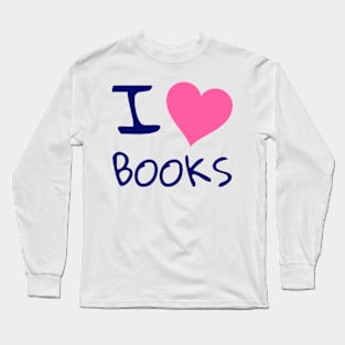 I love books Long Sleeve T-Shirt